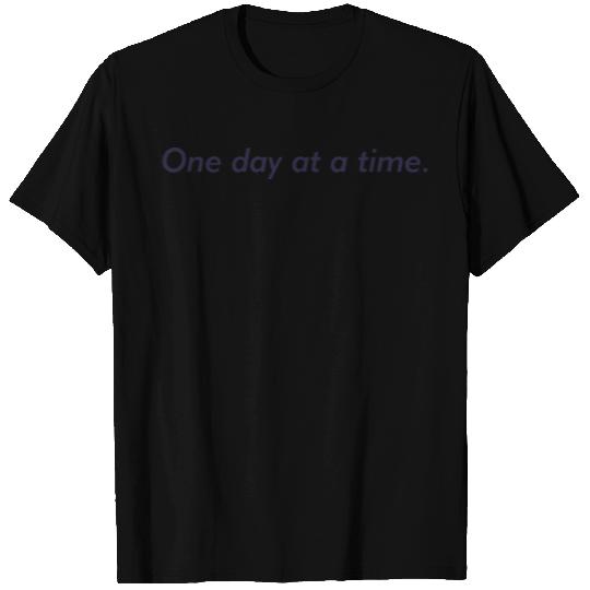 One day at a time T Shirts