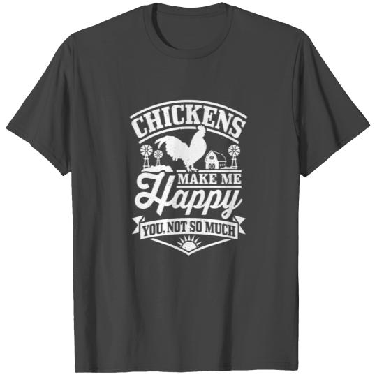 Chickens Make Me Happy, you not so much for Farmer T Shirts
