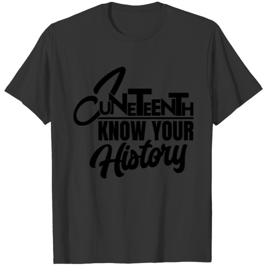 juneteenth know your history, black history T Shirts