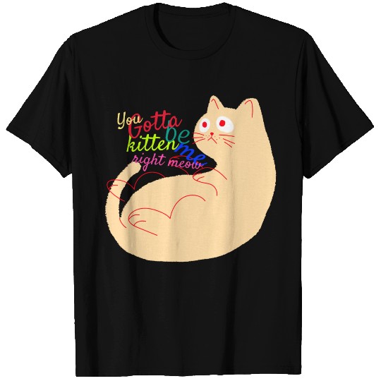 Silly cat T Shirts
