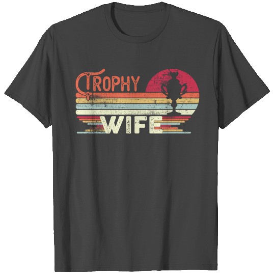 Trophy wife T Shirts