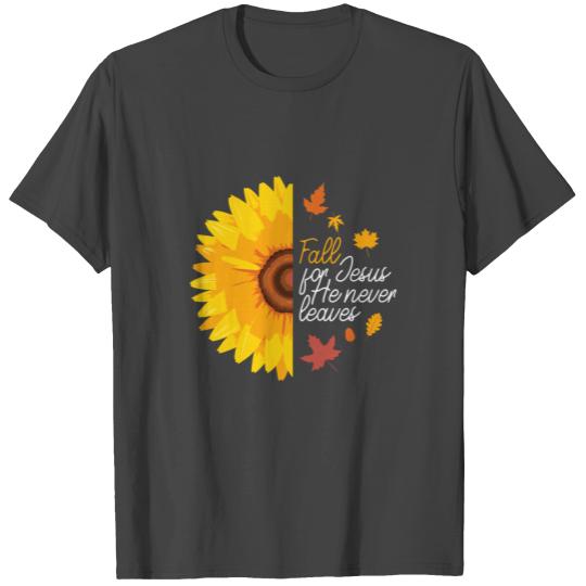 Fall For Jesus He Never Leaves Autumn Sunflower Ch T Shirts