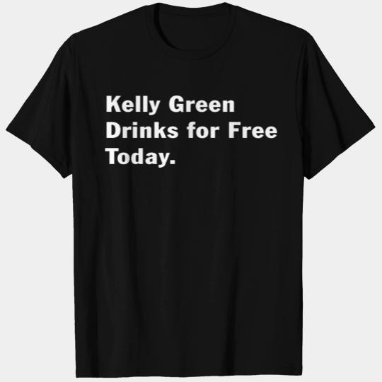St Patricks Kelly Green Drinks for Free T Shirts