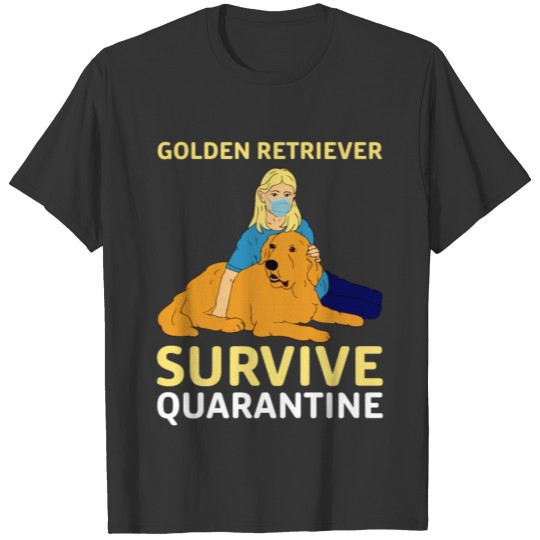 Dog Golden Retriever Survive Quarantine T-shirt