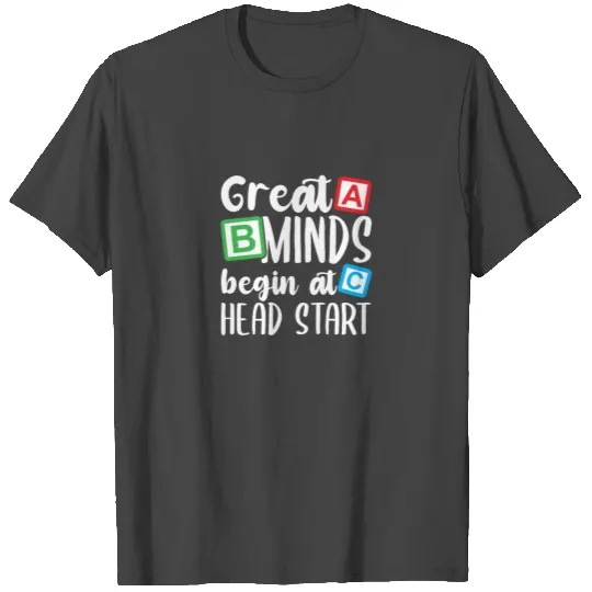 Great Minds Begin At Head Start Funny T Shirts