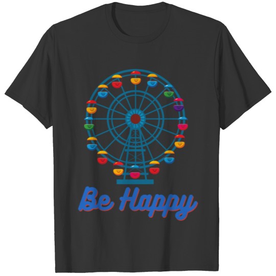 Ferris wheel round carveval fair be happy T-shirt