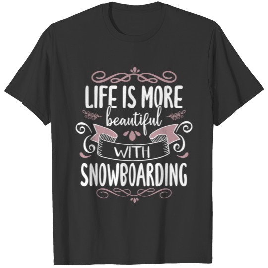 Best Humorous Life Beautiful Snowboarding Winter T-shirt