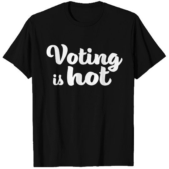 Voting Is Hot Election Democracy Government T Shirts