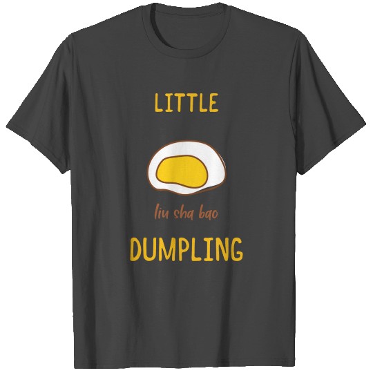 Liu Sha Bao Dumpling T Shirts