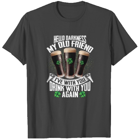 Hello Darkness My Old Friend Irish Beer Drinking T Shirts