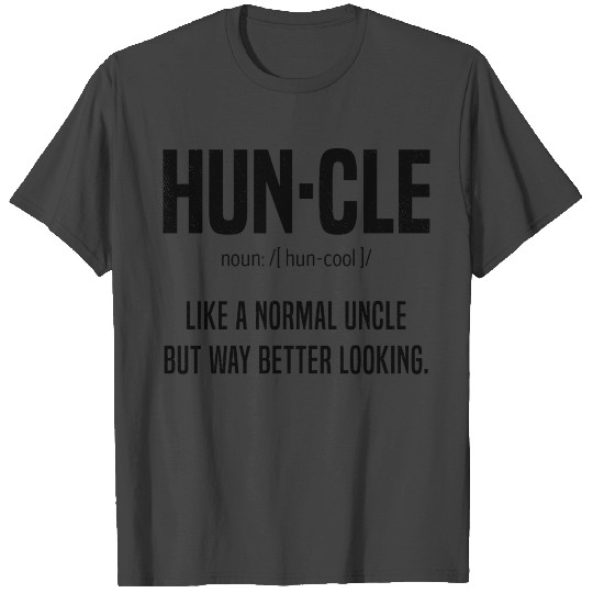 Uncle Huncle Like A Normal But Way Better Looking T Shirts