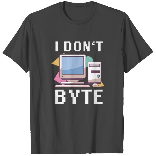 I Dont Byte Computer Science Nerd Retro Programmer T Shirts