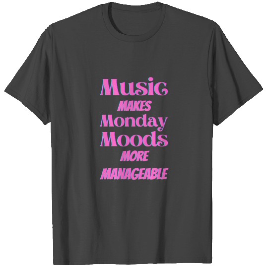 Music makes Monday Moods more manageable in pink T Shirts