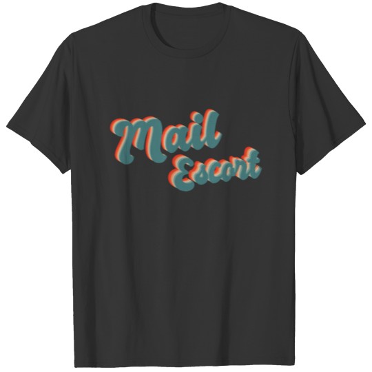 Mail Escort Postal Mail Carrier T-shirt