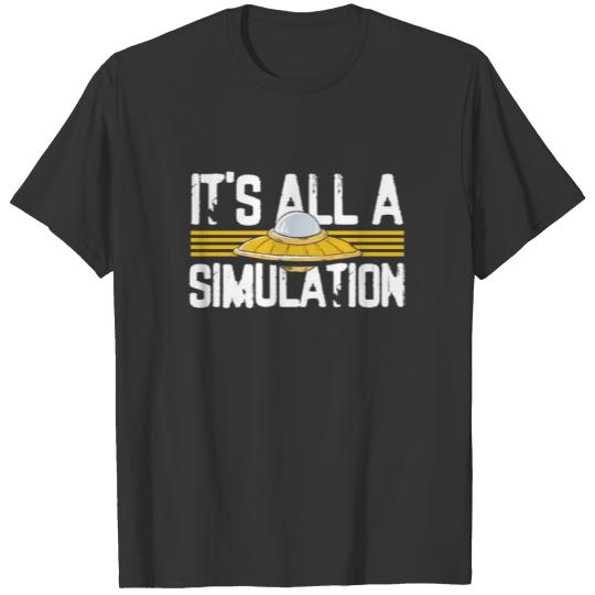 Its All A Simulation Alien Conspiracy Theorist T Shirts