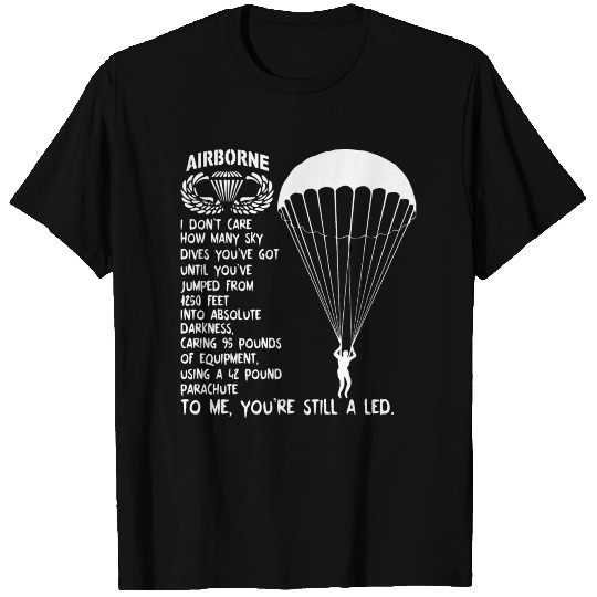 Airborne I Don't Care How Many Sky Dives T Shirts