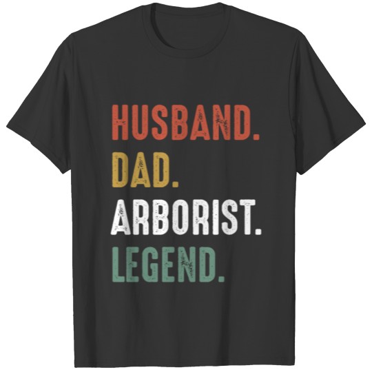 Husband Dad Arborist Legend Tree Surgeon T-shirt