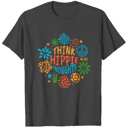 Hippies, Think Happy Thoughts, Hippie, Woodstock T Shirts