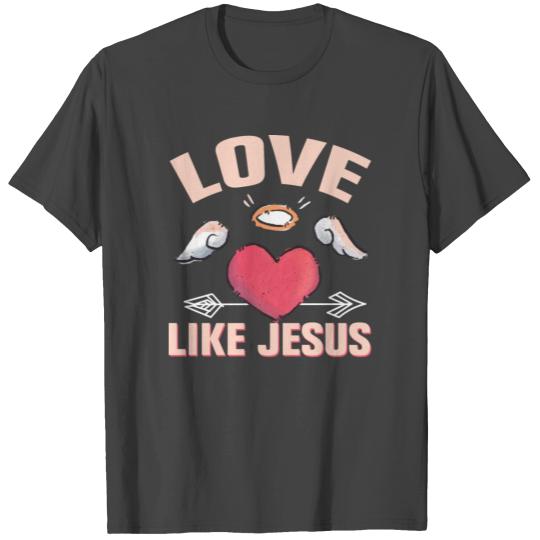 Love Like Jesus Cute Valentines Day T Shirts
