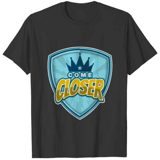 Come Closer T-shirt