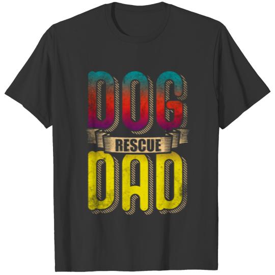 Animal Rescue Dog Dad T-shirt