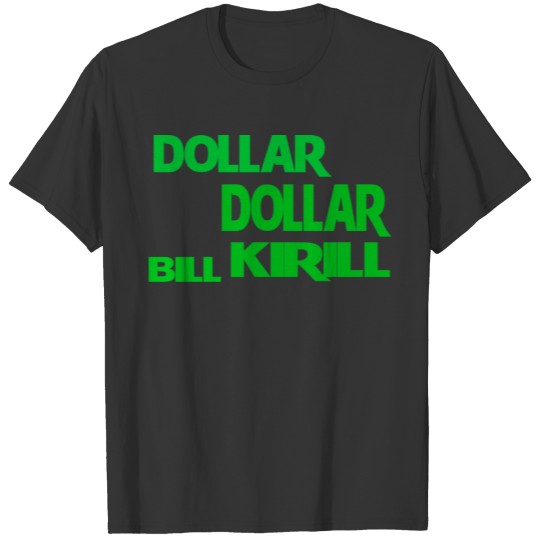 cute money dollar dollar bill kirill T Shirts