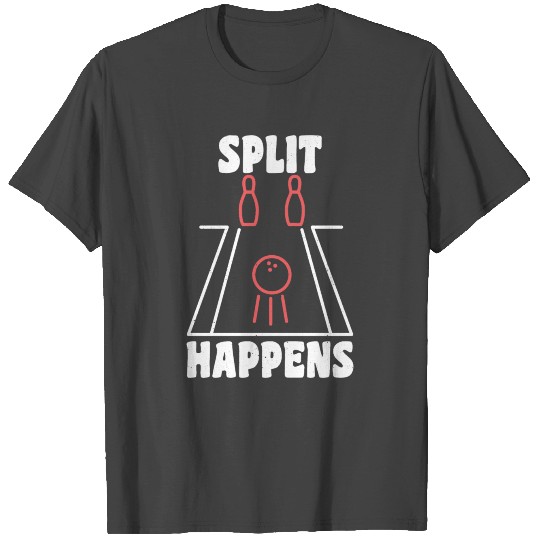 Split Happens Bowling Sarcasm Bowler Ball Skittles T Shirts