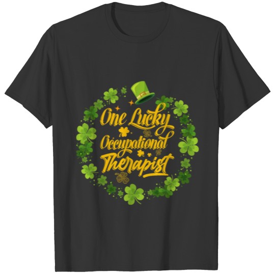 One Lucky Occupational Therapist Funny St Patricks T-shirt
