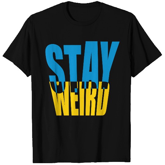 Saying Stay Weird T Shirts