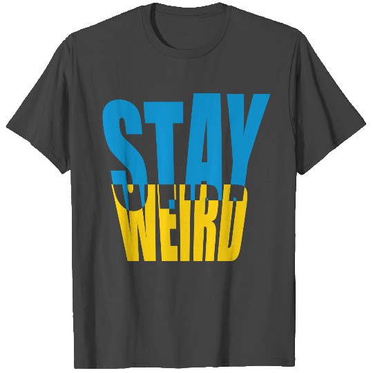 Saying Stay Weird T Shirts