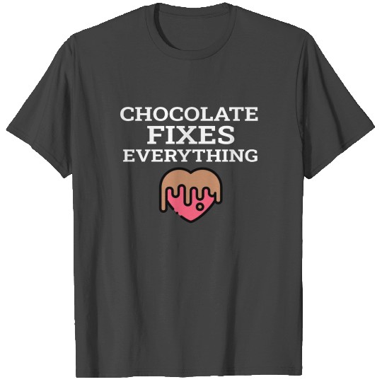Chocolate Fixes Everything Choco Candy Bar Lover U T Shirts