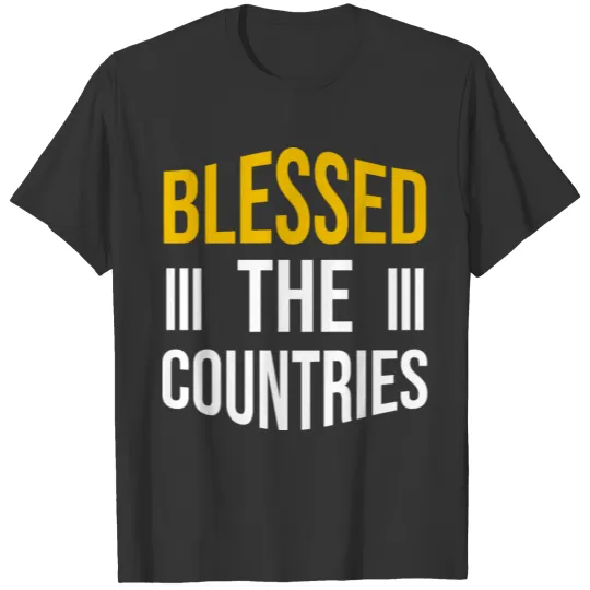 BLESSED THE COUNTRIES T Shirts