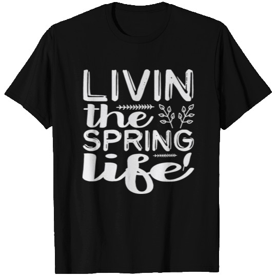 Living the Spring Life, White Quote T Shirts