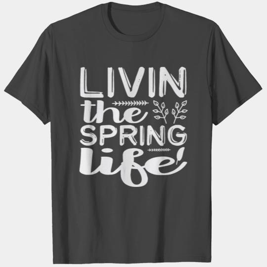 Living the Spring Life, White Quote T Shirts
