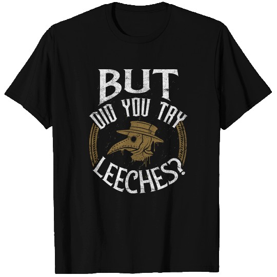 Plague Doctor Mask, We Have The Leeches T Shirts