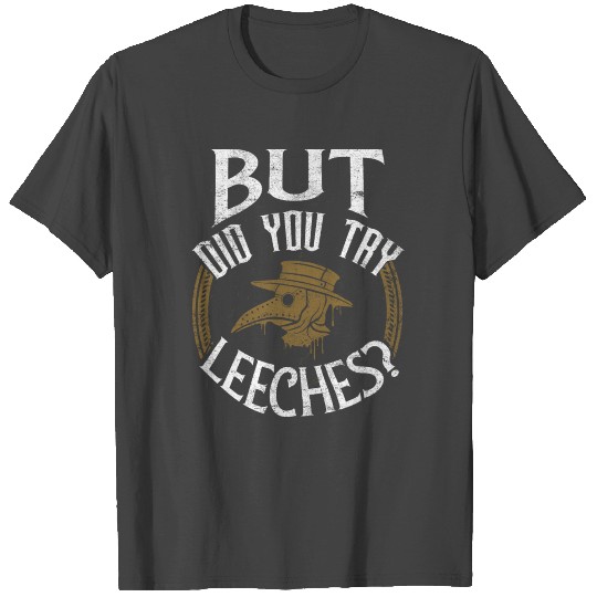 Plague Doctor Mask, We Have The Leeches T Shirts