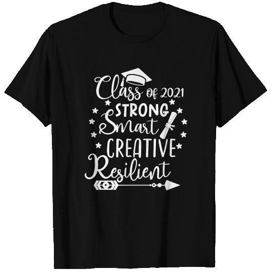 Class of 2021Strong Smart Creative Resilient T Shirts