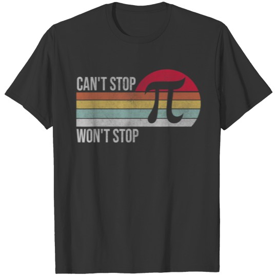 Can't Stop Pi Won't Stop Pi Day Math Vintage Retro T Shirts