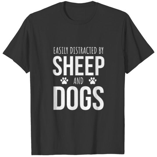 Easily Distracted By Sheep And Dogs T-shirt