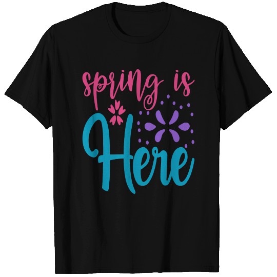 Spring is Here, Cute Quotes T Shirts