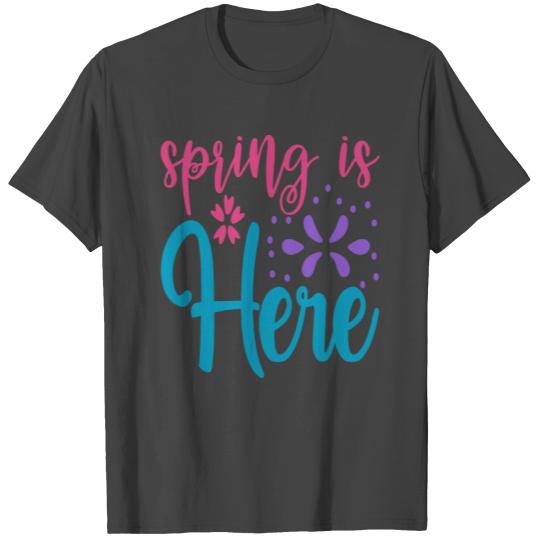 Spring is Here, Cute Quotes T Shirts