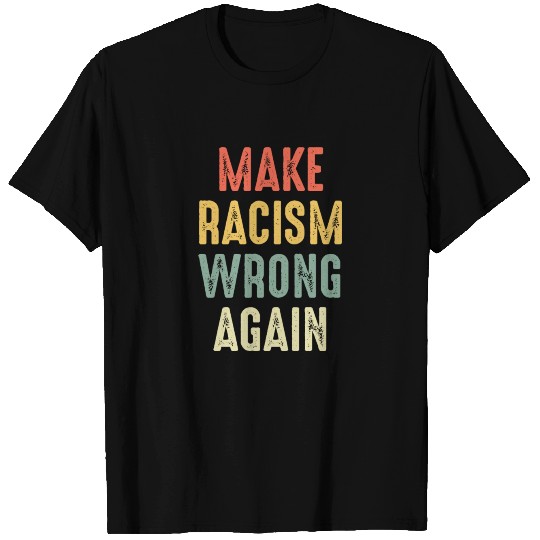 Make Racism Wrong Again Anti Hate Resist Trump T Shirts