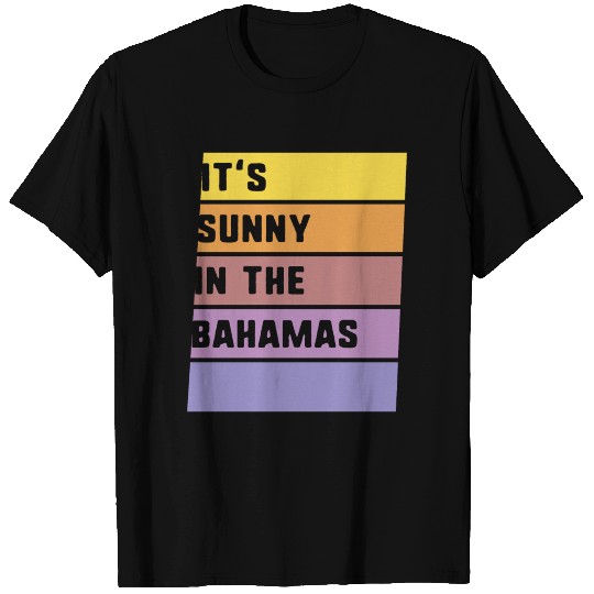 It's Sunny In The Bahamas T Shirts, Family Vacation