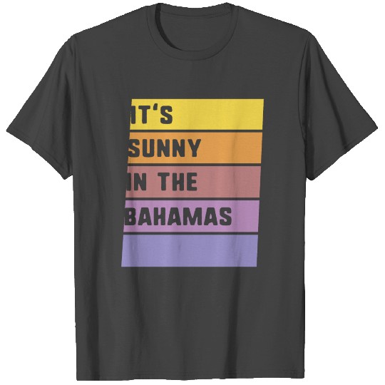It's Sunny In The Bahamas T Shirts, Family Vacation