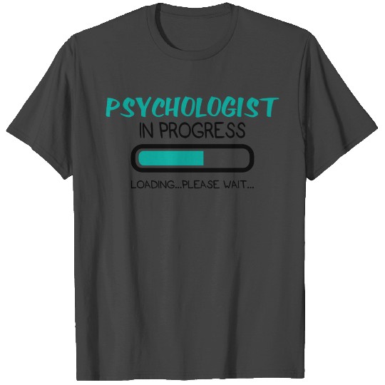 Psychologist in progress Phd student gift T Shirts