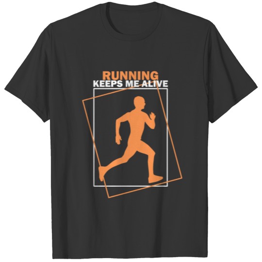 Running keeps me alive runner saying jogging T-shirt