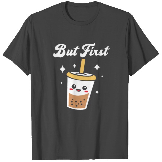 Boba Tea But First Bubble Tea T Shirts