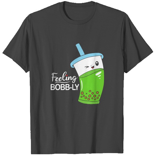 Boba Tea Feeling Bobbly T Shirts