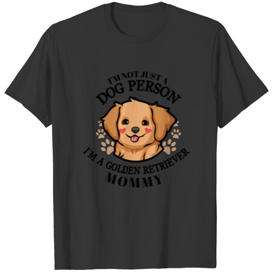I'm Not Just A Dog Person I'm A Retriever Mommy T-shirt