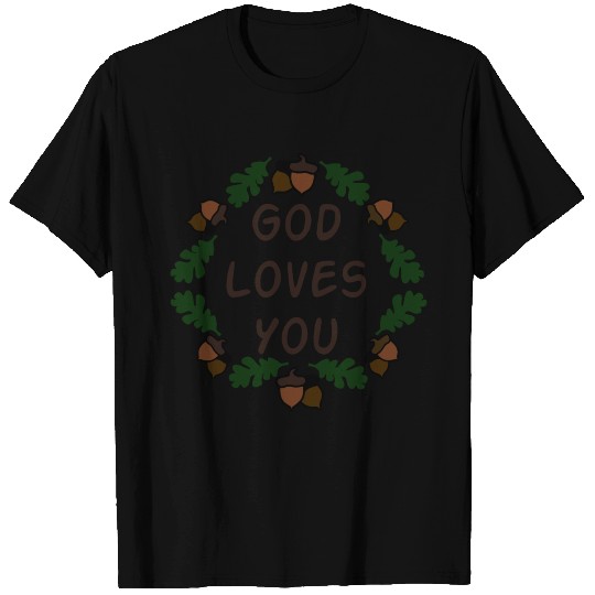 God Loves You Oak Acorns Leaf Laurel T Shirts